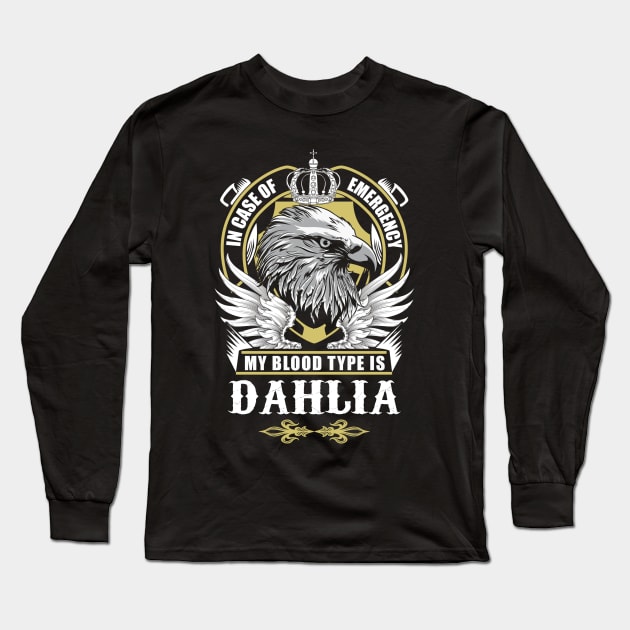Dahlia Name T Shirt - In Case Of Emergency My Blood Type Is Dahlia Gift Item Long Sleeve T-Shirt by AlyssiaAntonio7529